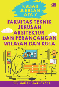 KULIAH JURUSAN APA? FAKULTAS TEKNIK JURUSAN ARSITEKTUR DAN PERANCANGAN WILAYAH DAN KOTA