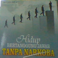 HIDUP BERTANGGUNG JAWAB TANPA NARKOBA