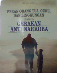 PERAN ORANGTUA, GURU, DAN LINGKUNGAN DALAM GERAKAN ANTI NARKOBA