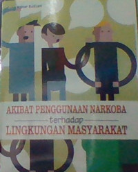 AKIBAT PENGGUNAAN NARKOBA TERHADAP LINGKUNGAN MASYARAKAT