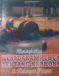 MENINGKATKAN KESADARAN HUKUM TENTANG NARKOBA DI KALANGAN PELAJAR