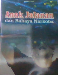 ANAK JALANAN DAN BAHAYA NARKOBA