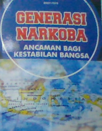 GENERASI NARKOBA ANCAMAN BAGI KESTABILAN BANGSA