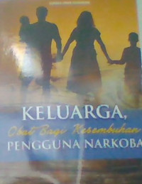 KELUARGA, OBAT BAGI KESEMBUHAN PENGGUNA NARKOBA