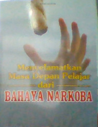 MENYELAMATKAN MASA DEPAN PELAJAR DARI BAHAYA NARKOBA