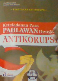 Image of KETELADANAN PARA PAHLAWAN DENGAN ANTIKORUPSI
