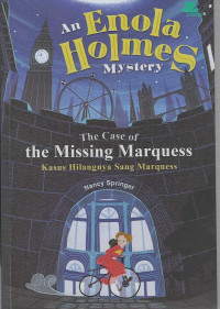 Image of The case of the missing marquess An Enola Holmes Mystery : Kasus hilangnya sang Marquess
