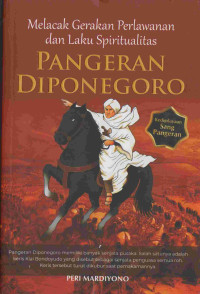 Image of MELACAK GERAKAN PERLAWANAN DAN LAKU SPIRITUALITAS PANGERAN DIPONEGORO