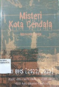 Image of MISTERI KOTA CENDALA : ANTOLOGI CERPEN (2022/2023)